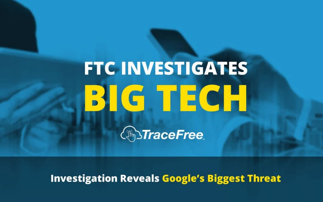FTC Investigates Big Tech And Reveals Google’s Biggest Threat