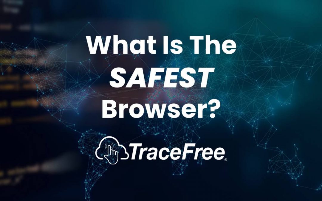 What Is The Safest Browser?
