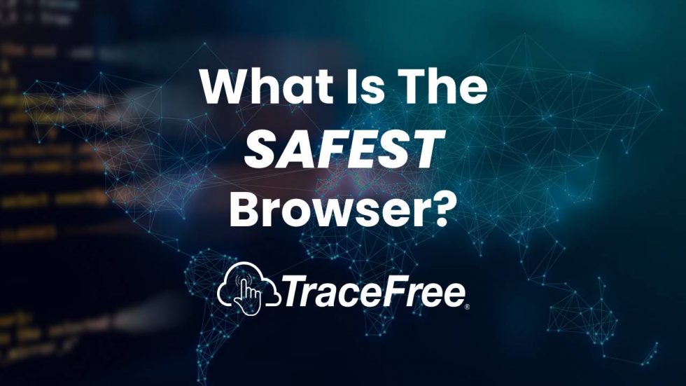 What Is The Safest Browser?