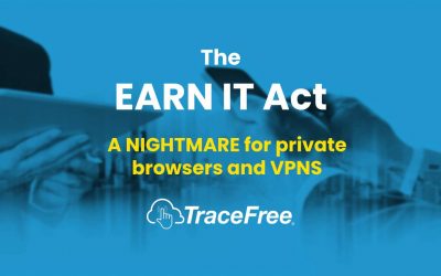 EARN IT Act A Privacy Nightmare For Private Browsers And VPNs