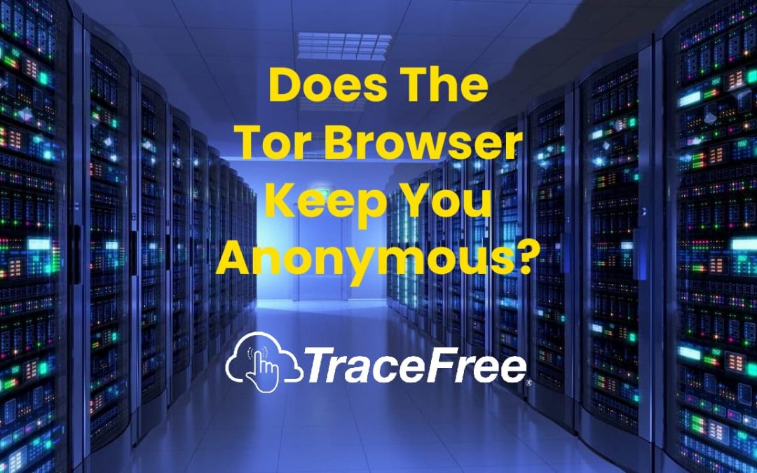 Does The Tor Browser Keep You Anonymous