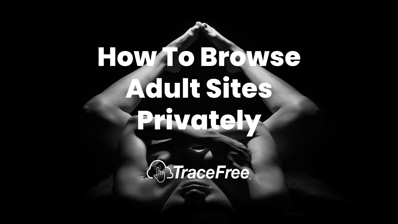 How To Browse Adult Sites Privately