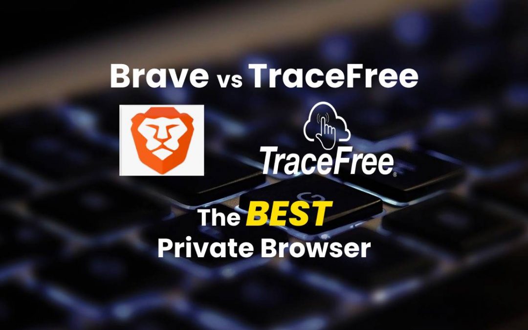 Brave vs TraceFree The Best Private Browser