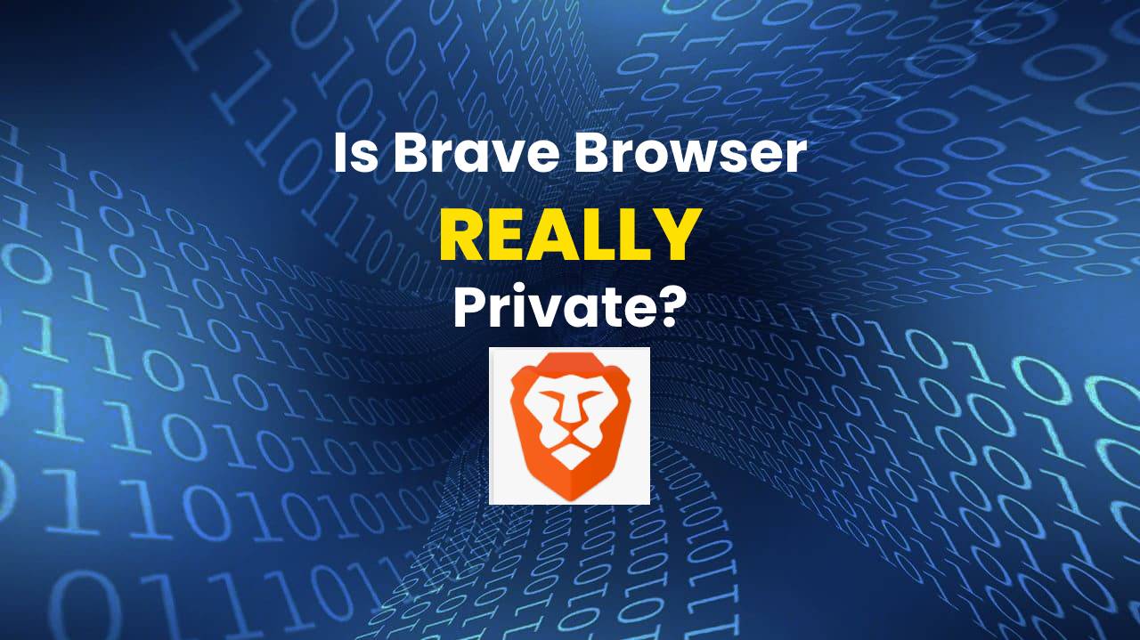 Is Brave Browser Really Private