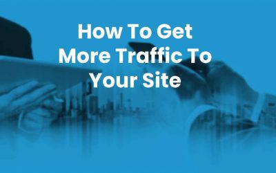 How To Get More Traffic To Your Site
